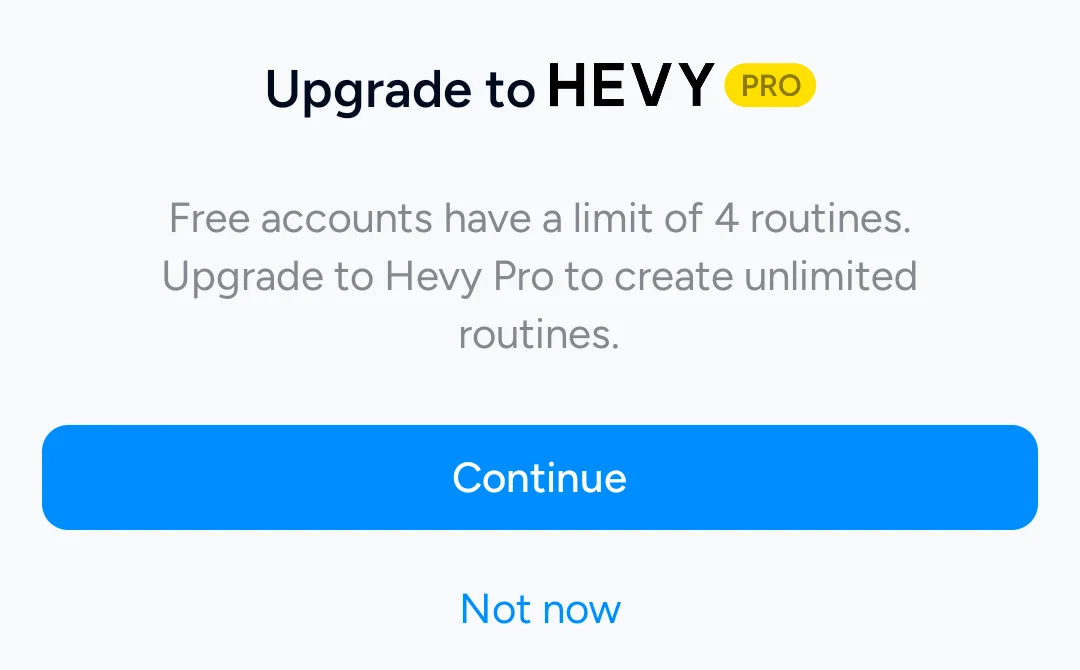 Hevy 3.1.12 upgrade sheet reading: Free accounts have a limit of 4 routines. Upgrade to Hevy Pro to create unlimited routines.